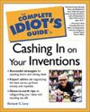 Complete Idiot's Guide To Cashing In On Your Inventions